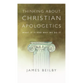 Thinking about Christian Apologetics: What It Is and Why We Do It - Paperback