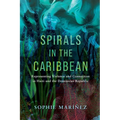 Spirals in the Caribbean: Representing Violence and Connection in Haiti and the Dominican Republic - Hardcover