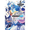 Our Last Crusade or the Rise of a New World, Vol. 8 (Light Novel): Volume 8 - Paperback