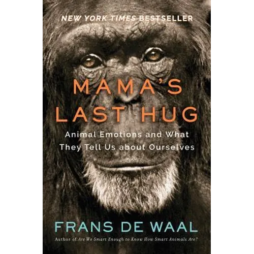 Mama's Last Hug: Animal Emotions and What They Tell Us about Ourselves - Hardcover