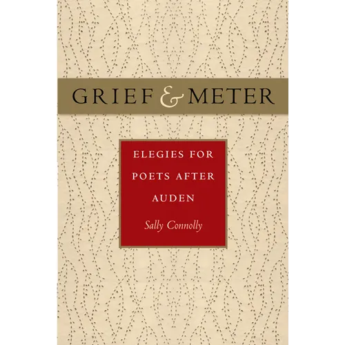 Grief and Meter: Elegies for Poets After Auden - Hardcover