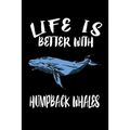 Life Is Better With Humpback Whales: Animal Nature Collection - Paperback