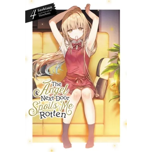 The Angel Next Door Spoils Me Rotten, Vol. 4 (Light Novel): Volume 4 - Paperback