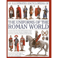An Illustrated Encyclopedia of the Uniforms of the Roman World: A Detailed Study of the Armies of Rome and Their Enemies, Including the Etruscans, Sam - Hardcover