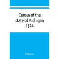 Census of the state of Michigan, 1874 - Paperback