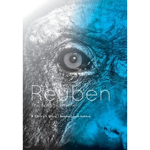 Reuben - The Savage Prisoner: A Chimp's Story - Hardcover