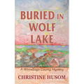 Buried In Wolf Lake: A Winnebago County Mystery - Paperback