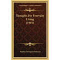 Thoughts For Everyday Living (1901) - Hardcover