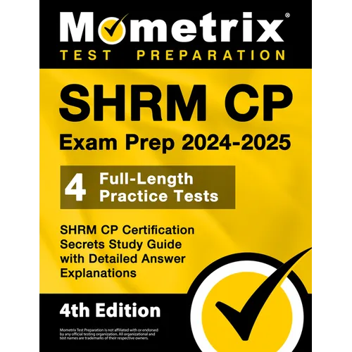 Shrm Cp Exam Prep 2024-2025 - 4 Full-Length Practice Tests, Shrm Cp Certification Secrets Study Guide with Detailed Answer Explanations: [4th Edition] - Paperback