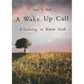 A Wake Up Call: A Coming to Know God - Paperback