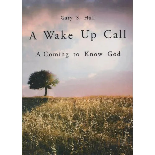 A Wake Up Call: A Coming to Know God - Paperback