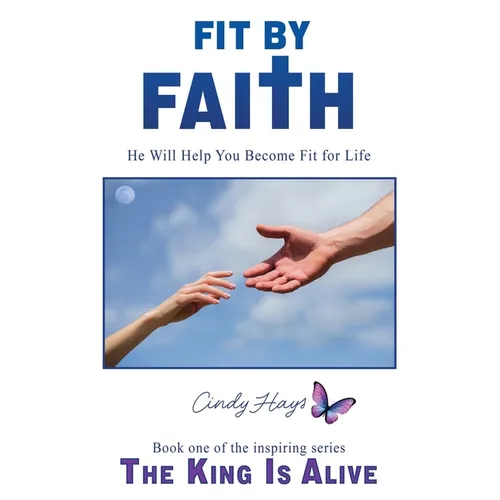 Fit by Faith: He Will Help You Become Fit for Life - Paperback