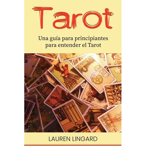 Tarot: Una guía para principiantes para entender el Tarot - Paperback