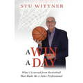 A Win a Day: What I Learned from Basketball That Made Me a Sales Professional - Paperback