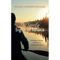 The Lovely Sight of Ithaca: A Modest Volume of Poetry in Traditional Forms - Paperback