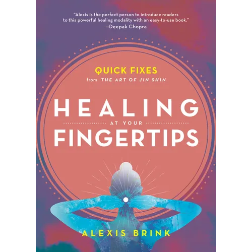 Healing at Your Fingertips: Quick Fixes from the Art of Jin Shin - Paperback