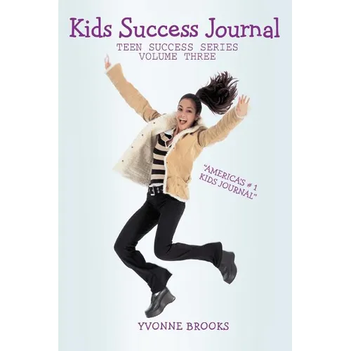 Kids Success Journal: Teen Success Series Volume Three - Paperback