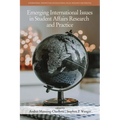 Emerging International Issues in Student Affairs Research and Practice - Paperback