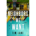 The Neighbors We Want - Hardcover