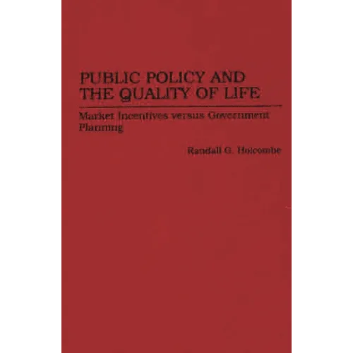 Public Policy and the Quality of Life: Market Incentives Versus Government Planning - Hardcover