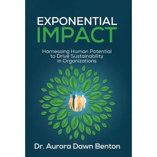 Exponential Impact: Harnessing Human Potential to Drive Sustainability in Organizations - Hardcover