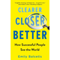 Clearer, Closer, Better: How Successful People See the World - Paperback