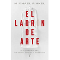 El Ladrón de Arte: Una Historia Real de Obsesión Y Crímenes Por Amor a la Belleza / The Art Thief, a True Story of Love, Crime, and a Dangerous Obsess - Paperback