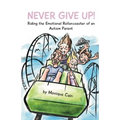 Never Give Up: Riding the Emotional Rollercoaster of an Autism Parent - Paperback