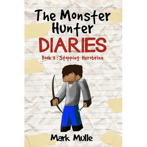 The Monster Hunter Diaries Book 3: Stopping Herobrine - Paperback
