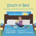 Stuck in Bed: The pregnancy bed rest picture book for kids ... and moms - Paperback