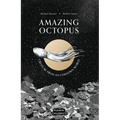 Amazing Octopus: Creature from an Unknown World - Hardcover