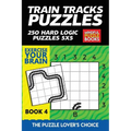Train Tracks Puzzles: 250 Hard Logic Puzzles 5x5 - Paperback