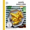 Pasta Every Day: Make It, Shape It, Sauce It, Eat It - Hardcover