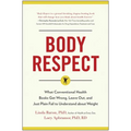 Body Respect: What Conventional Health Books Get Wrong, Leave Out, and Just Plain Fail to Understand about Weight - Paperback
