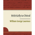 With Kelly to Chitral - Paperback
