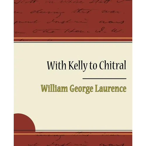 With Kelly to Chitral - Paperback