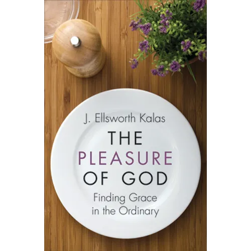 The Pleasure of God: Finding Grace in the Ordinary - Paperback