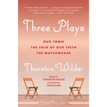 Three Plays: Our Town, the Skin of Our Teeth, and the Matchmaker - Paperback