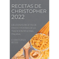 Recetas de Christopher 2022: Deliciosas Recetas de Pasta Y Postres de la Tradición Regional Italiana - Paperback