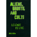 Aliens, Ghosts, and Cults: Legends We Live - Paperback