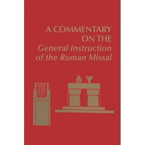 A Commentary on the General Instruction of the Roman Missal - Hardcover