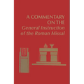 A Commentary on the General Instruction of the Roman Missal - Hardcover