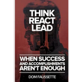 Think React Lead: When Success and Accomplishments Aren't Enough - Paperback