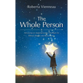 The Whole Person: Advancing an Anthroposophic Paradigm for Holistic Health and Homeopathy - Hardcover