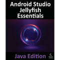 Android Studio Jellyfish Essentials - Java Edition: Developing Android Apps Using Android Studio 2023.3.1 and Java - Paperback
