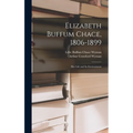 Elizabeth Buffum Chace, 1806-1899: Her Life and Its Environment - Hardcover
