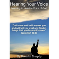 Hearing Your Voice: Learning to Hear the Voice of God - Paperback