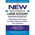 The New Successful Large Account Management: Maintaining and Growing Your Most Important Assets -- Your Customers - Paperback