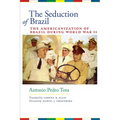 The Seduction of Brazil: The Americanization of Brazil During World War II - Paperback