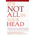 It's Not All in Your Head: Now Women Can Discover the Real Causes of Their Most Commonly Misdiagnosed Health Problems - Paperback